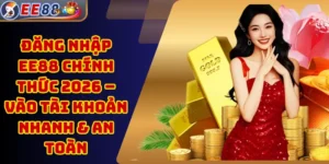 Đăng Nhập EE88 Chính Thức 2026 – Vào Tài Khoản Nhanh & An Toàn